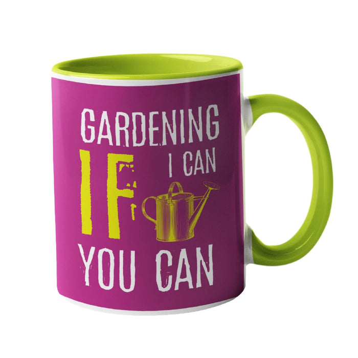 Gardening, If I can, you can Gardening Mug