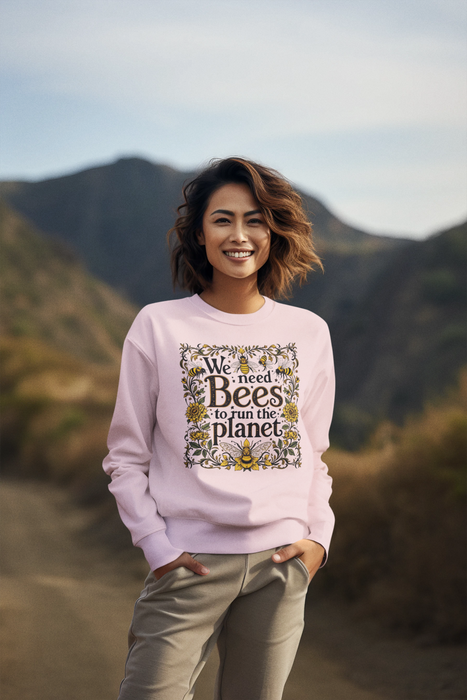 We need Bees to Run The Planet Organic Sweatshirt