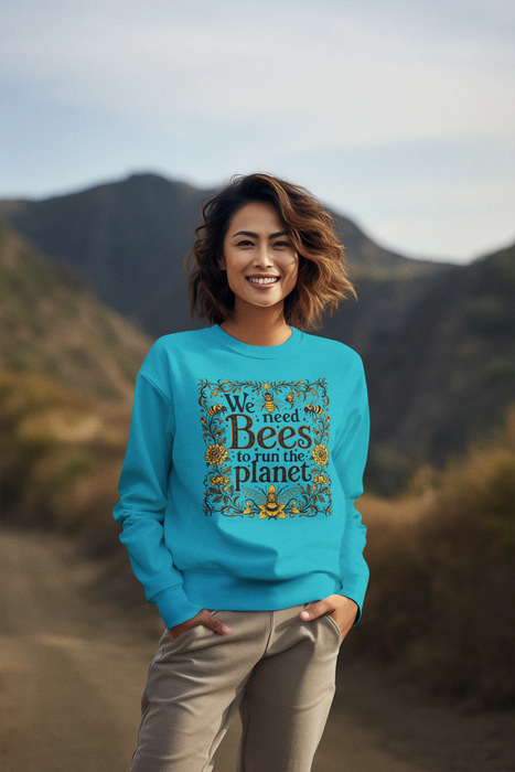 We need Bees to Run The Planet Organic Sweatshirt