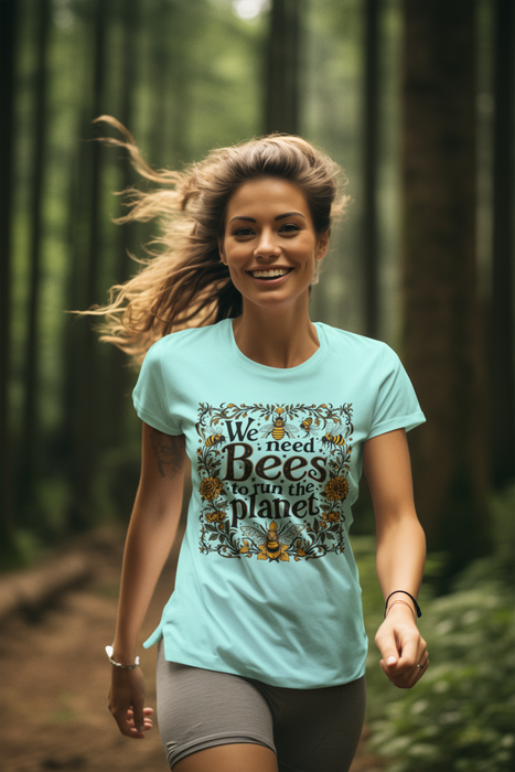 We need Bees to Run The Planet Organic Tees