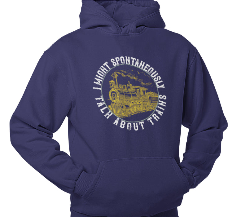 I might spontaneously, Talk about trains, Train Humour Hoodie