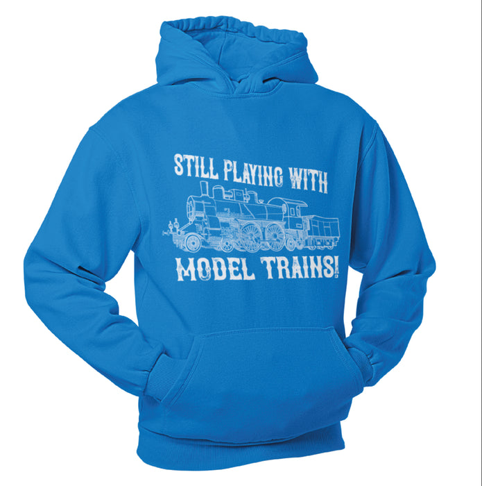 Still playing with model trains, Train Humour Hoodie