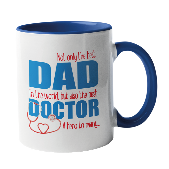 Not only the best DAD in the world, but also the best Doctor Mug