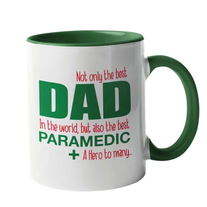 Not only the best DAD in the world, but also the best Paramedic Mug