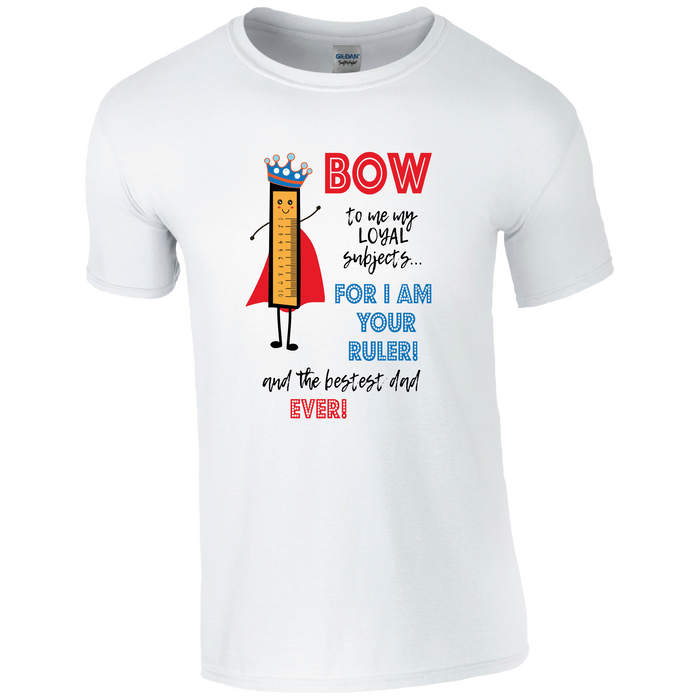 Bow to me my loyal subjects, for I am your Ruler T-shirt