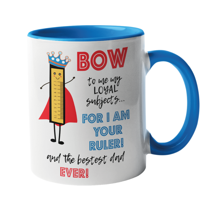 Bow to me my loyal subjects, for I am your Ruler Mug