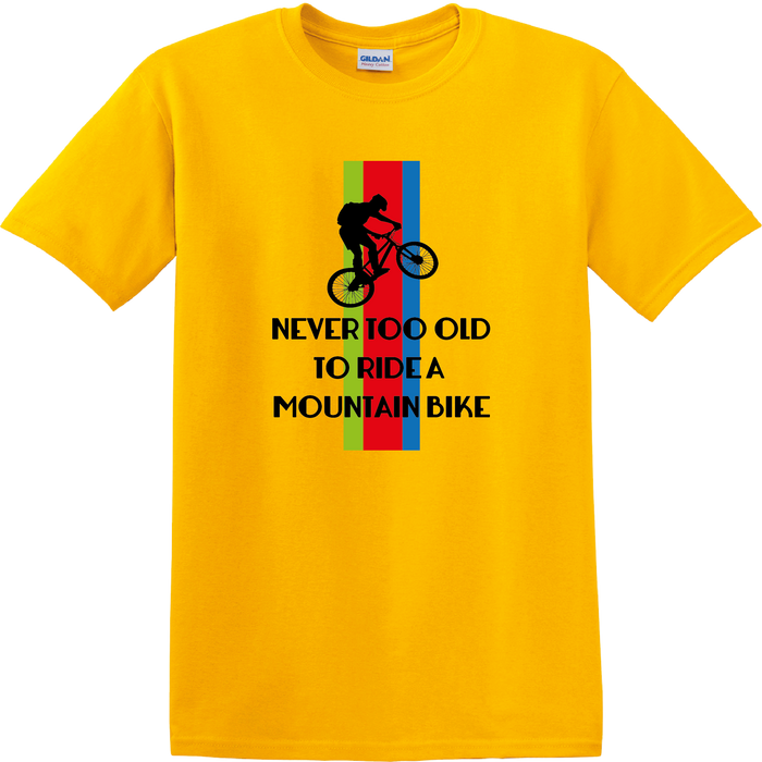 CY012 Never Too Old to Ride A Mountain Bike T-Shirt,