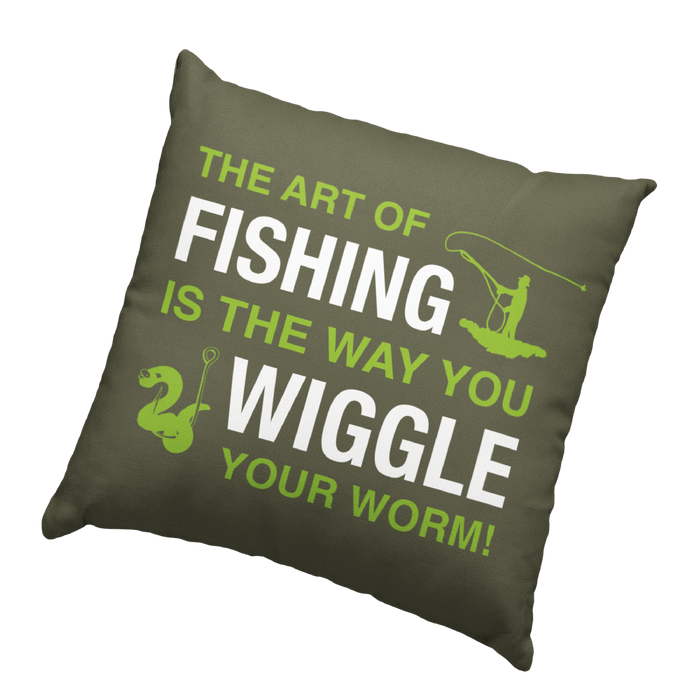 The Art of Fishing is the way you wiggle your worm Fishing Humour Soft Touch Cushion