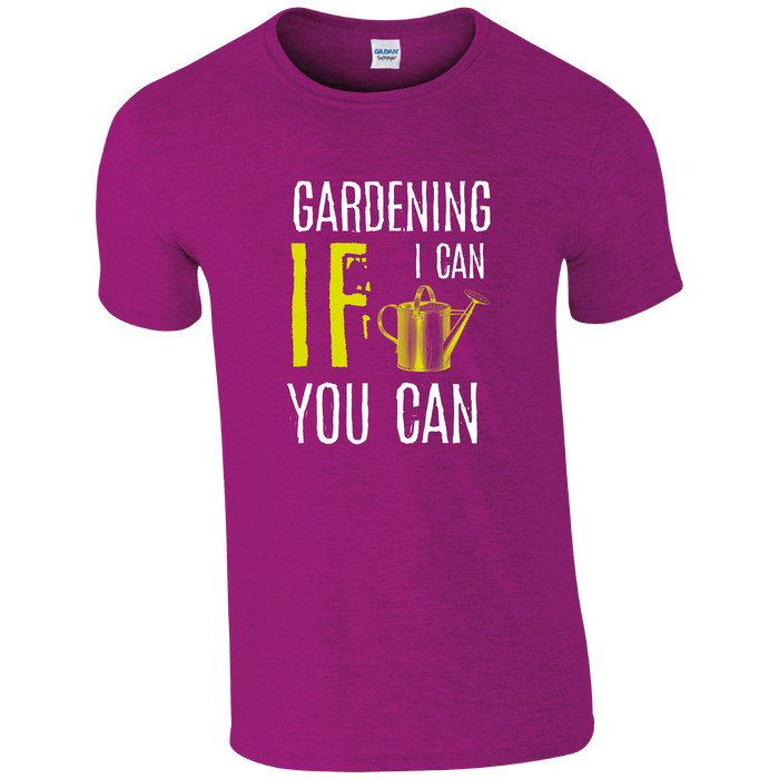 Gardening If I can you can, Gardening Humour T-shirt