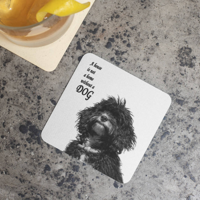 A House Is Not A Home Without A Dog Coaster