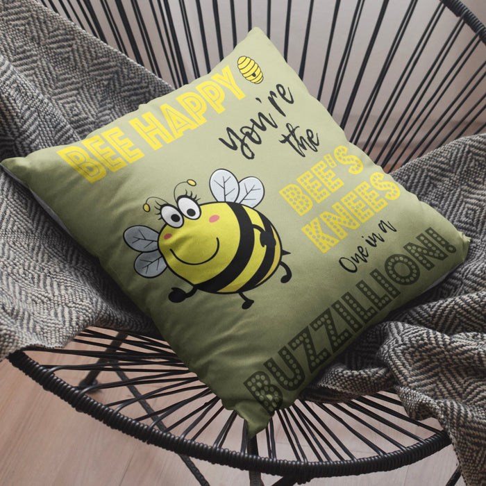 Bee Happy you're the bee's knees, one in a buzzillion Cushion