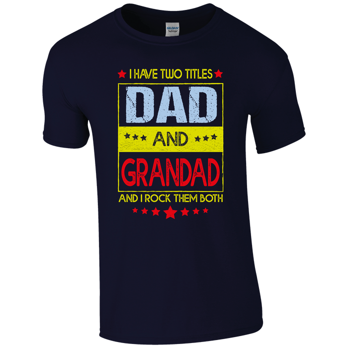 I have two titles Dad and Grandad T-shirt