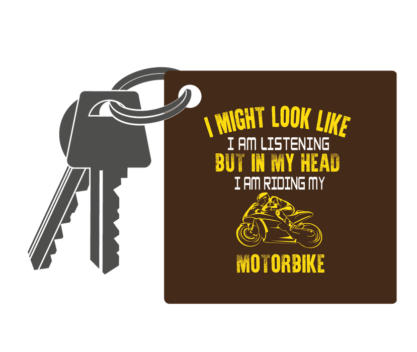 If you want me to listen, talk about motorbikes.Motorbike Humour Key Ring