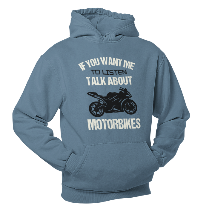 If you want me to listen Motorbike Humour Hoodie