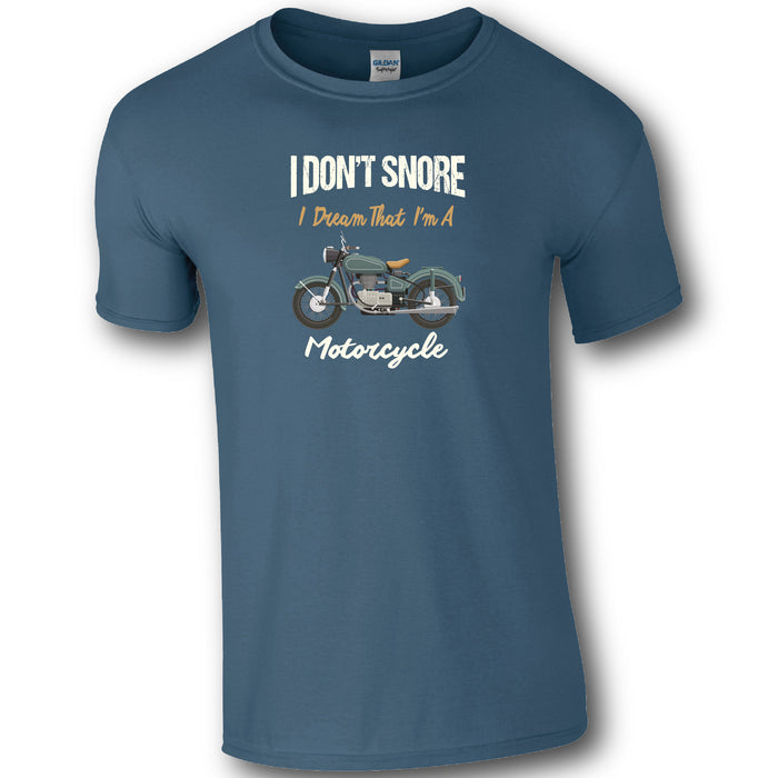 I Don't Snore, I dream that I am a Motorcycle T-shirt