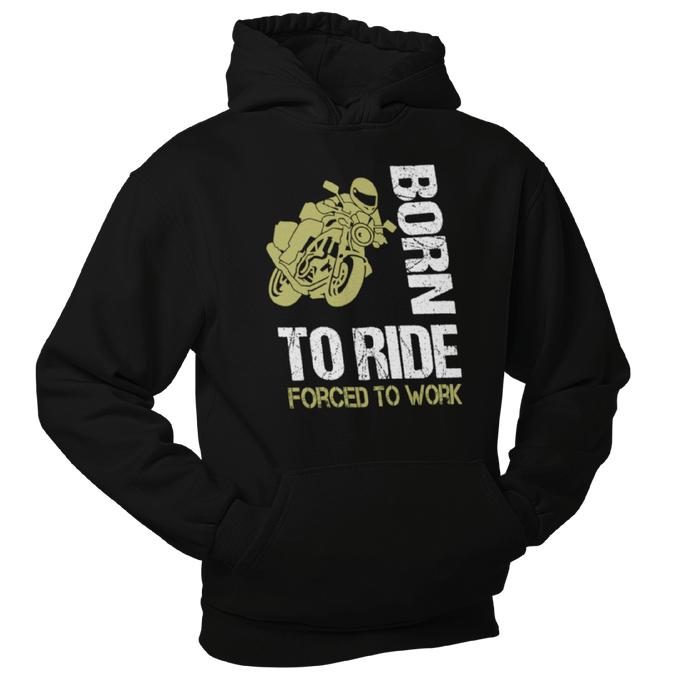 Born to Ride, Forced to work Motorbike Humour Hoodie