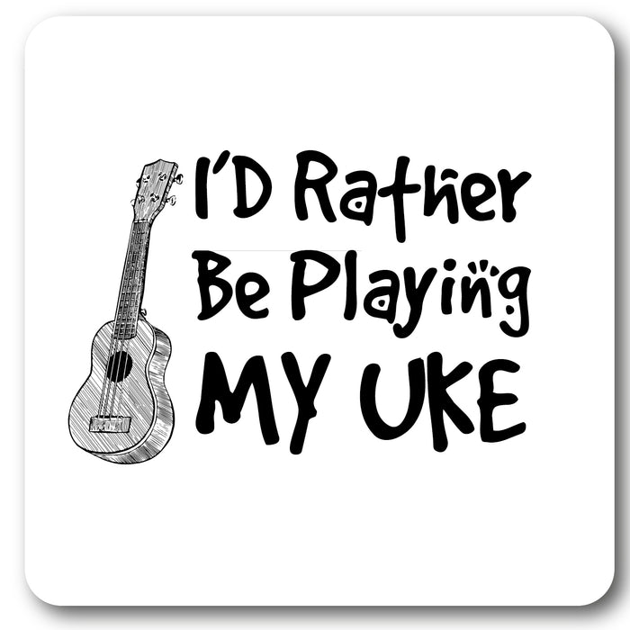 I'd Rather Be Playing My UKE Wall Sign