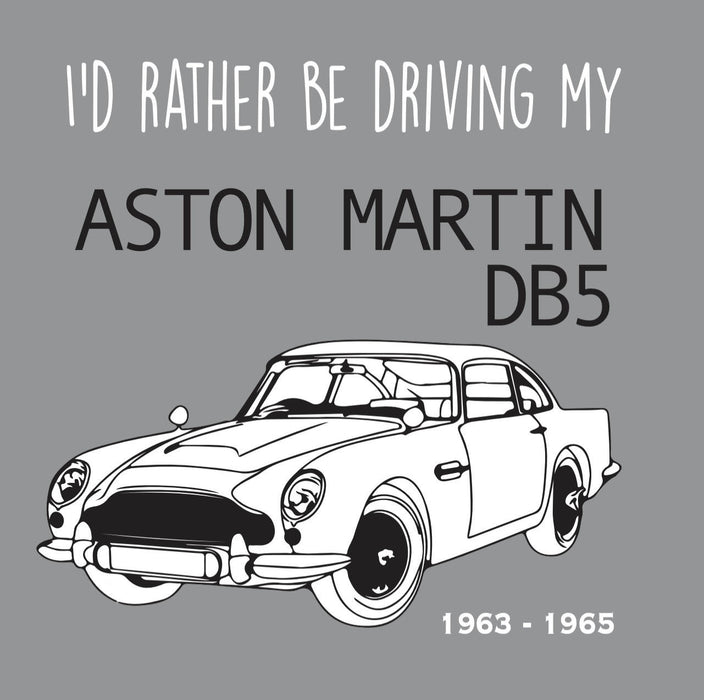 I’d rather be driving my Aston Martin DB5 Greeting Card