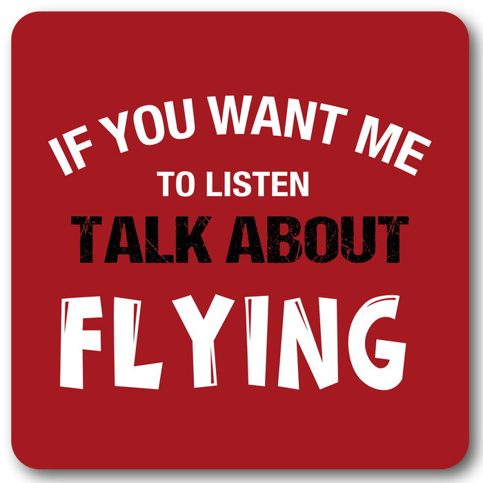 If you want me to listen, talk about flying Metal Wall Sign