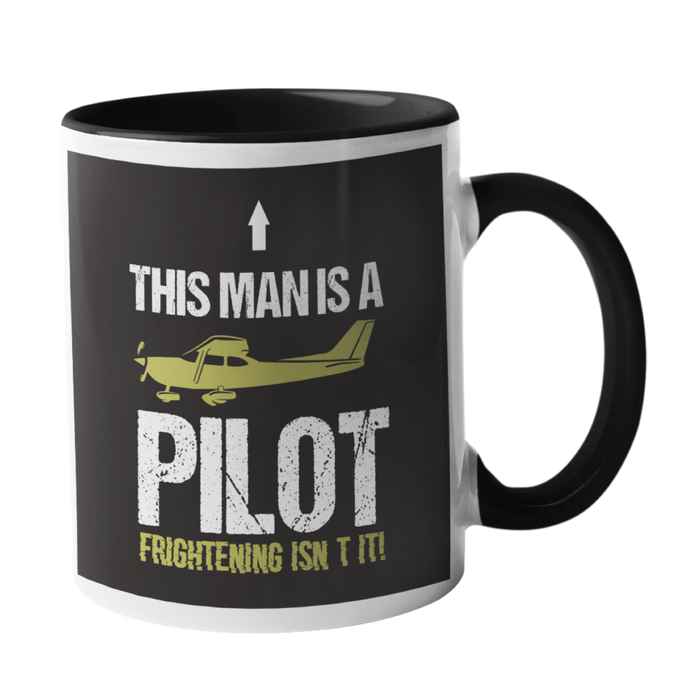 This man is a pilot, Frightening isn't it Pilot Humour Mug