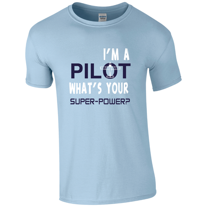 I'm A Pilot, What's your Superpower, Pilot Humour T-shirt