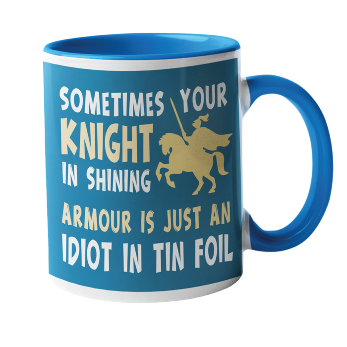 Sometimes your knight in shining armour Humour Mug