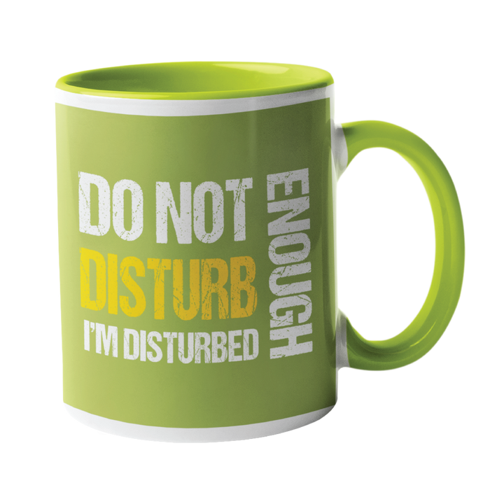 Do Not Disturb I'm Disturbed Enough Humour Mug