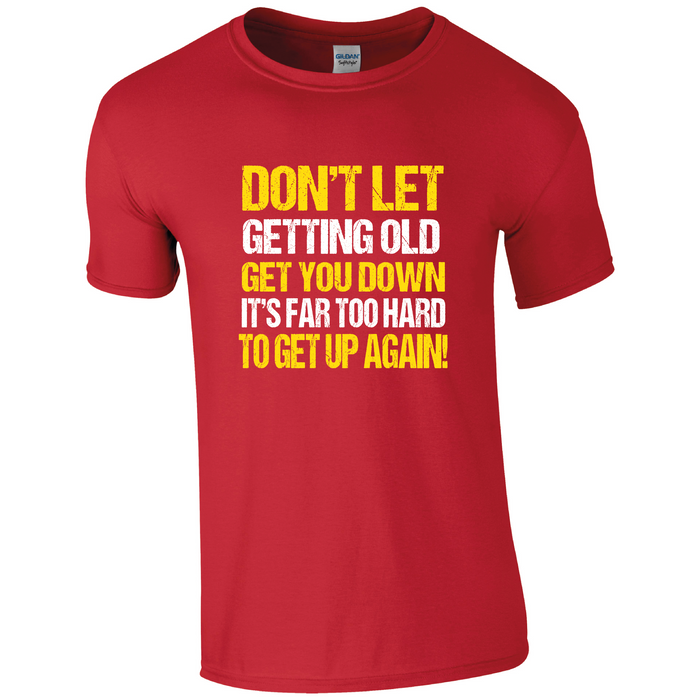Don't let people get you down, it's far too hard to get back up again! Humour T-shirt