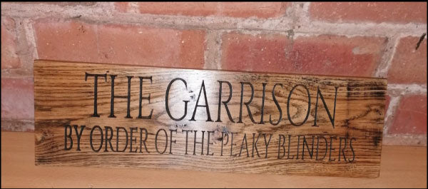 The Garrison, By order of the Peaky Blinders Laser Cut Oak Sign