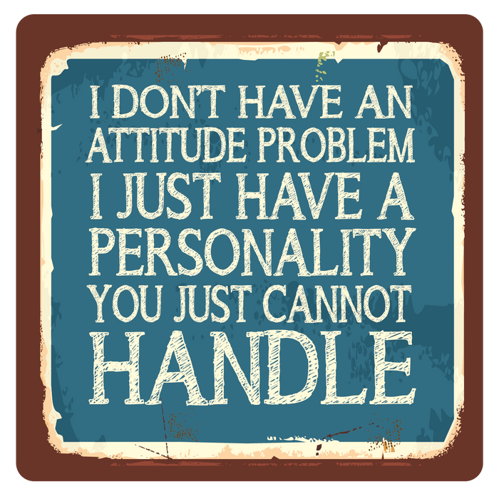 I don't have an attitude problem, Metal Wall Sign