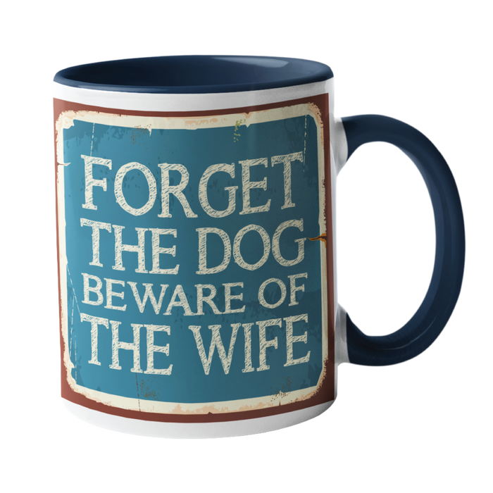 Forget The Dog, Beware of the Wife Humour Mug