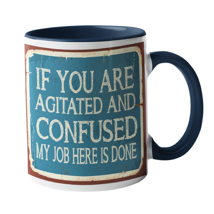If you are agitated and confused Mug