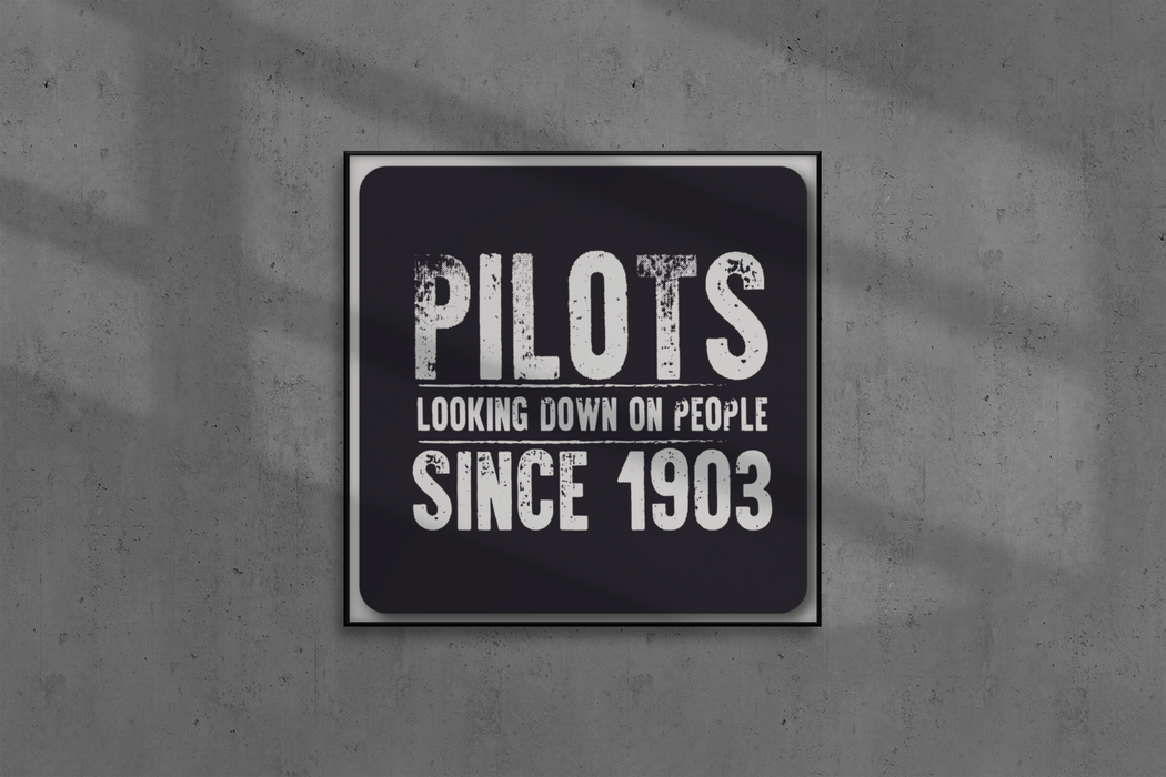 Pilots looking down on people since 1903 Metal Wall Sign