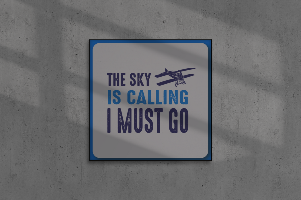 The Sky Is Calling, I must Go Metal Wall Sign