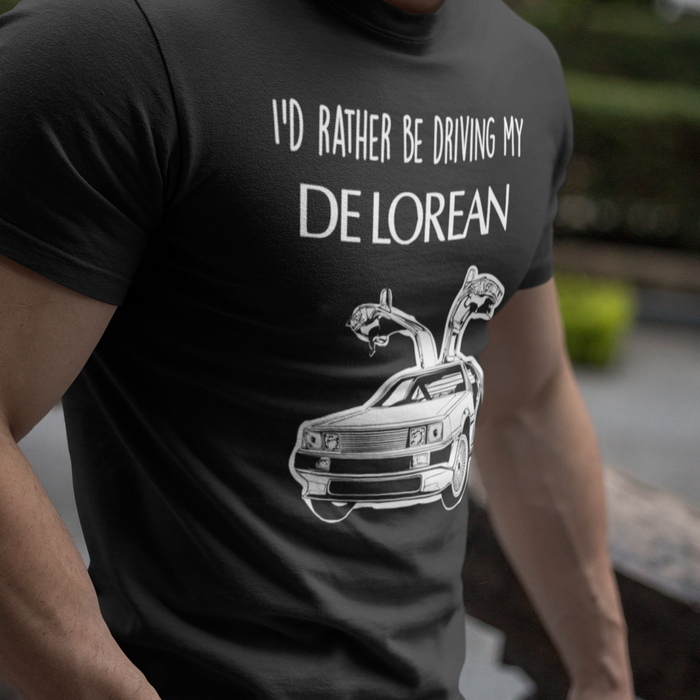 I'd Rather Be Driving my Delorean Classic Car T-Shirt