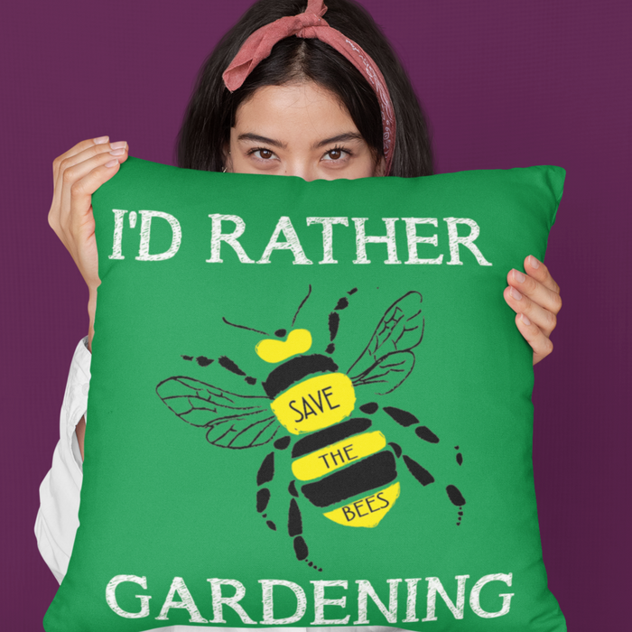 I'd Rather BEE Gardeners Cushion