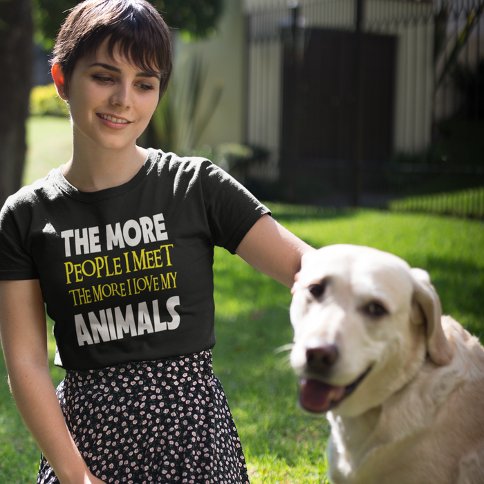 The More People I Meet, the More I love my animals Humour T-shirt