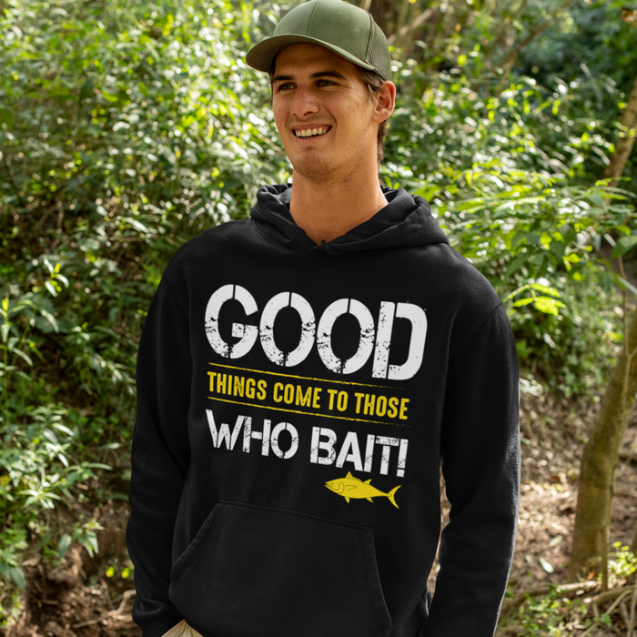 Good things come to those who bait.  Fishing Humour Hoodie