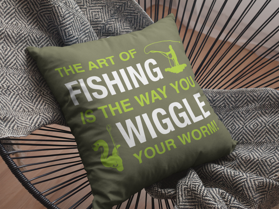 The Art of Fishing is the way you wiggle your worm Fishing Humour Soft Touch Cushion