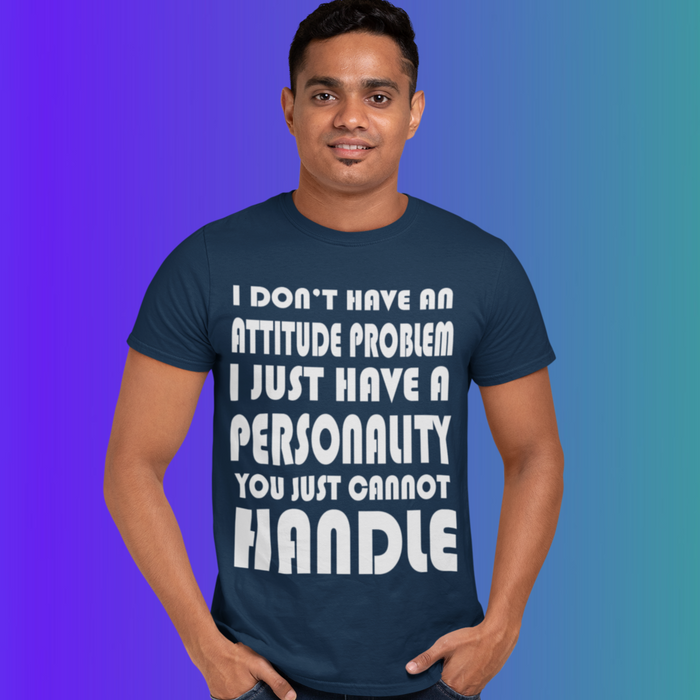 I Don't have an attitude Humour T-shirt